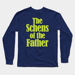 The Schens of the Father Long Sleeve T-Shirt